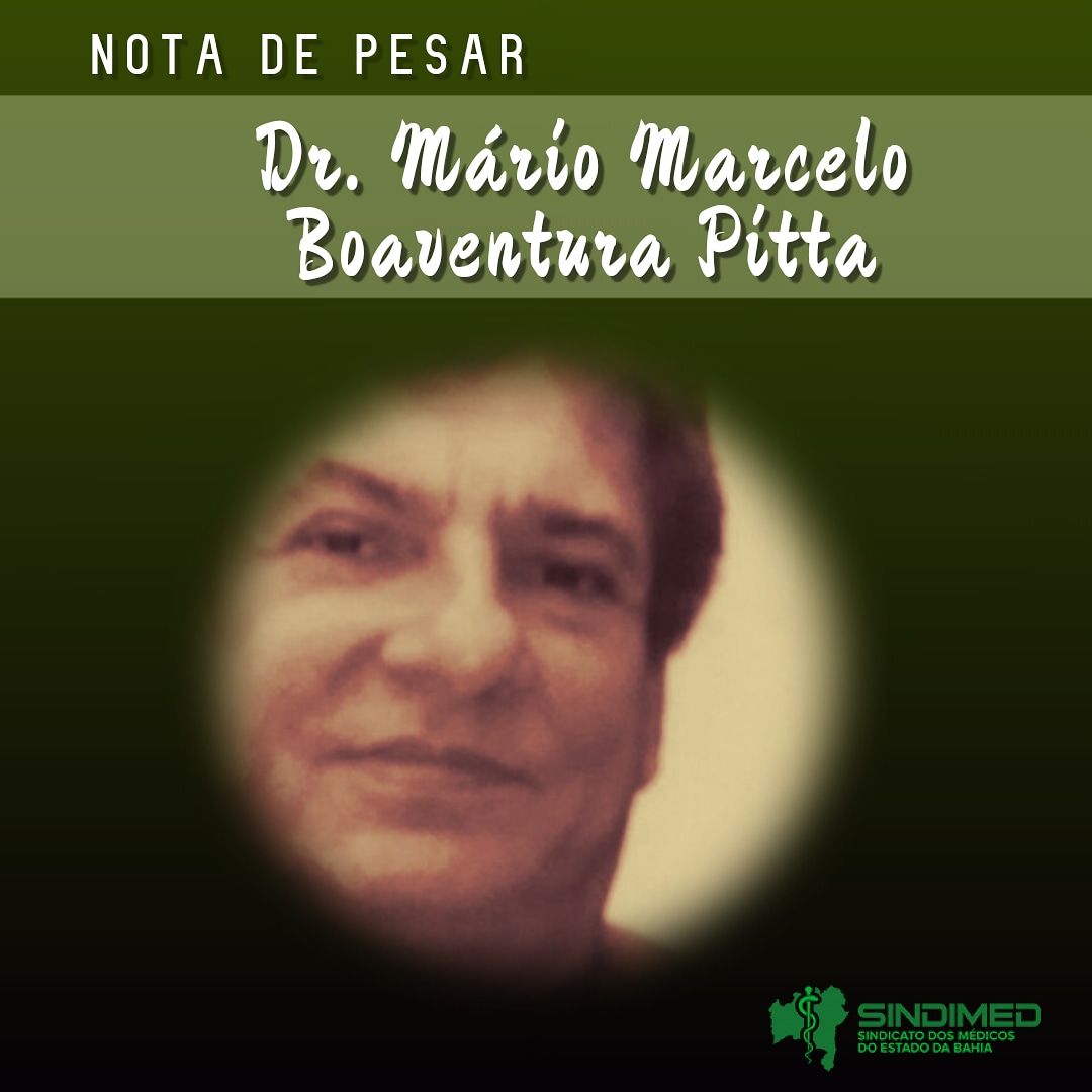 É com pesar que o Sindicato dos Médicos do Estado da Bahia informa o falecimento do médico Dr. Mário Marcelo Boaventura Pitta. Nossas condolências à família.