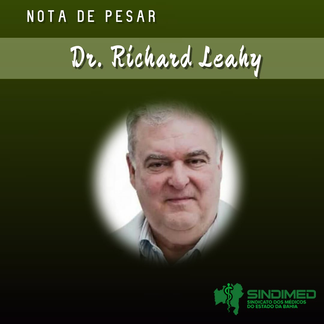 O Sindicato dos Médicos do Estado da Bahia lamenta a morte do médico ortopedista Richard Leahy. Ele  era sócio do HTO e foi diretor do departamento médico do Fluminense de Feira.