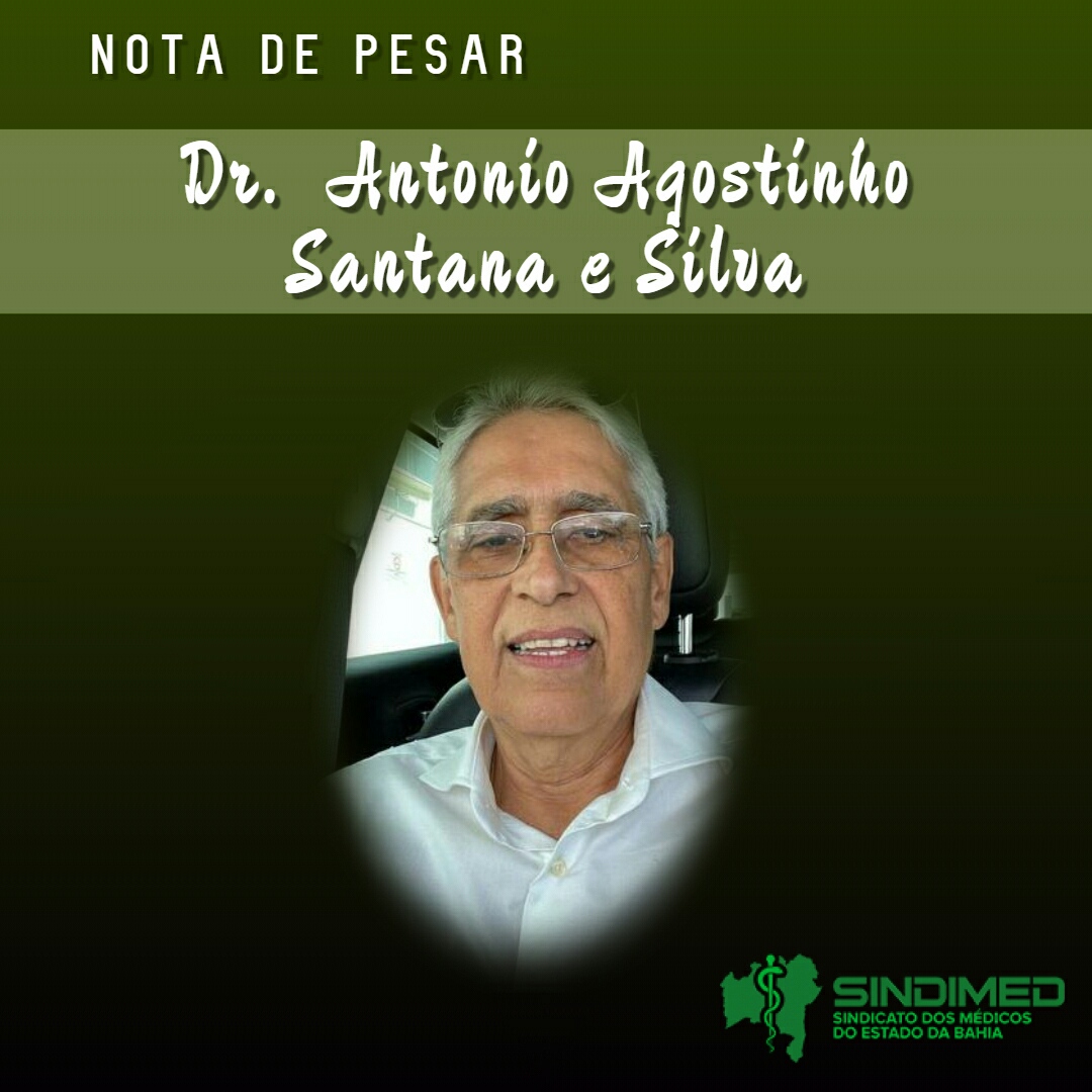 O Sindicato dos Médicos do Estado da Bahia  lastima o falecimento do médico Antonio Agostinho Santana e Silva, com 71 anos. Clínico geral e obstetra,  ele atuava na cidade de Valença.  Ele era proprietário da CLIMAV - Clínica Médica Ambulatorial de Valença.