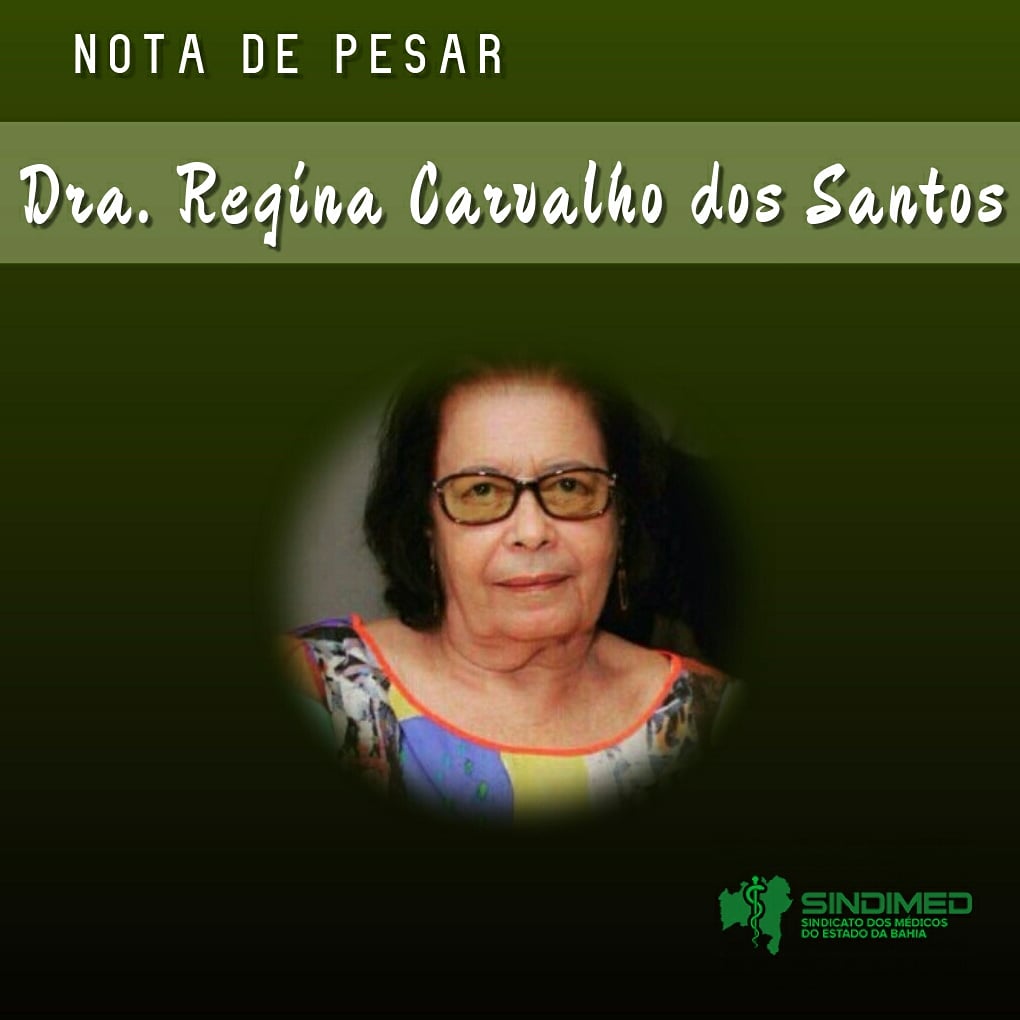 O Sindicato dos Médicos do Estado da Bahia lamenta a morte da Dra. Regina Carvalho dos Santos. Ela começou sua carreira como médica, em 1961. Dermatologista, Dra Regina atuava no Hospital Martagão Gesteira.