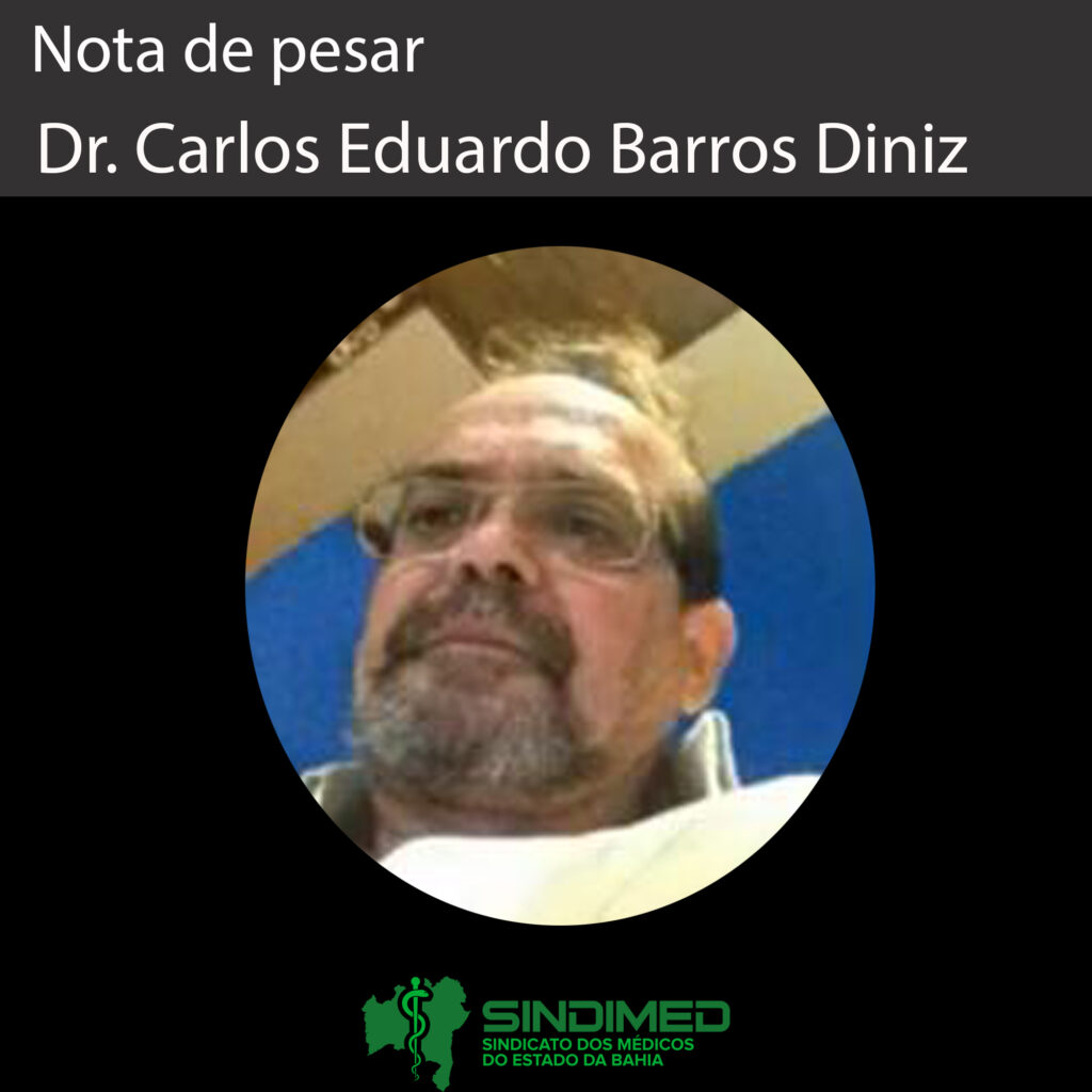 O Sindimed-BA informa com pesar o falecimento do médico Carlos Eduardo Barros Diniz. O Sindicato se solidariza com a família e os amigos do Dr. Carlos.